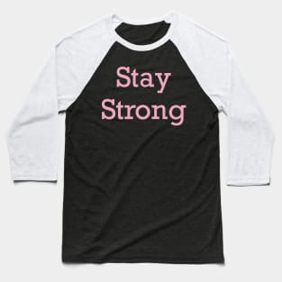 Stay Strong Baseball T-Shirt
